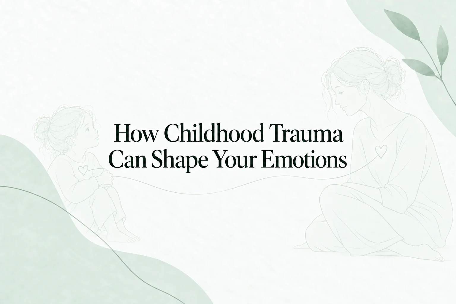 Illustrated guide to how childhood trauma can shape emotions in adulthood
